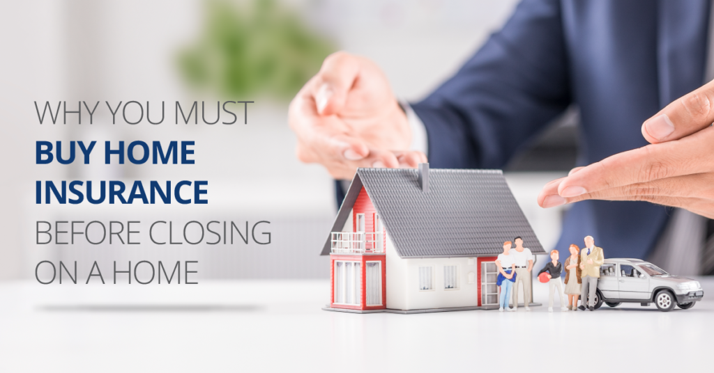 Why You Must Buy Home Insurance Before Closing on a Home