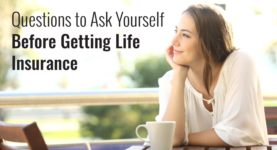 blog image of a woman thinking; blog title: questions to ask yourself before getting life insurance